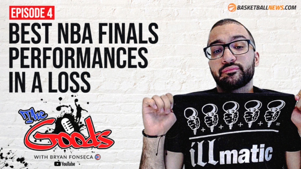 The Goods with Bryan Fonseca: Top-5 NBA Finals performances in a loss