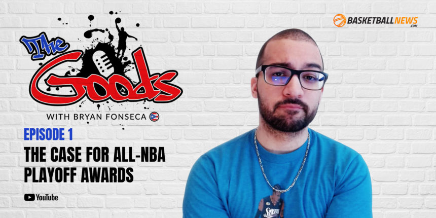 The Goods with Bryan Fonseca: The Case for All-NBA Playoff Awards